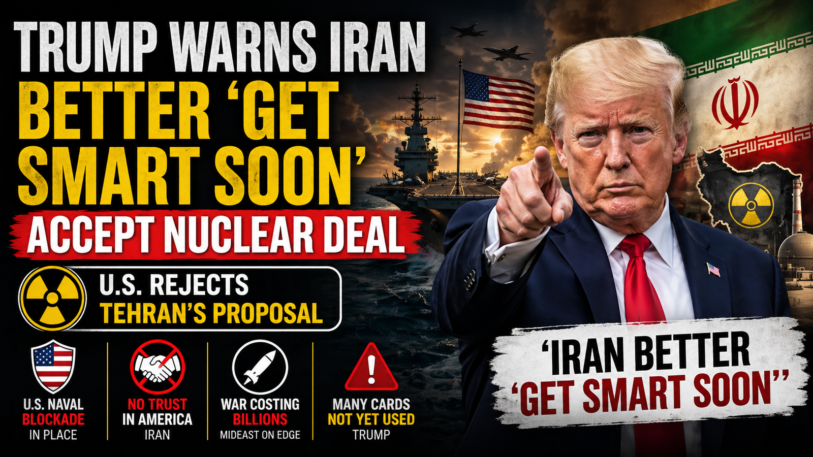 Trump Warns Iran to 'Get Smart Soon', Rejects Deal to Reopen Strait of Hormuz